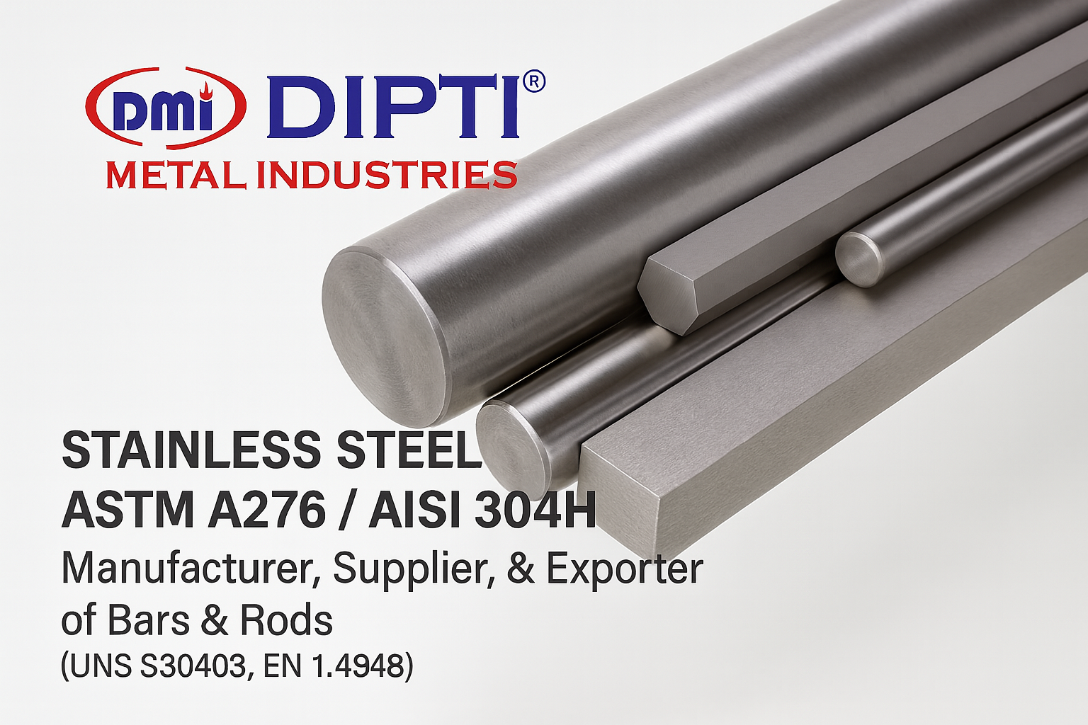 DIPTI Stainless Steel ASTM A276 / AISI 304H Round, Square, Hex Bars & Rods Manufacturer, Exporter, Supplier from Mumbai, India