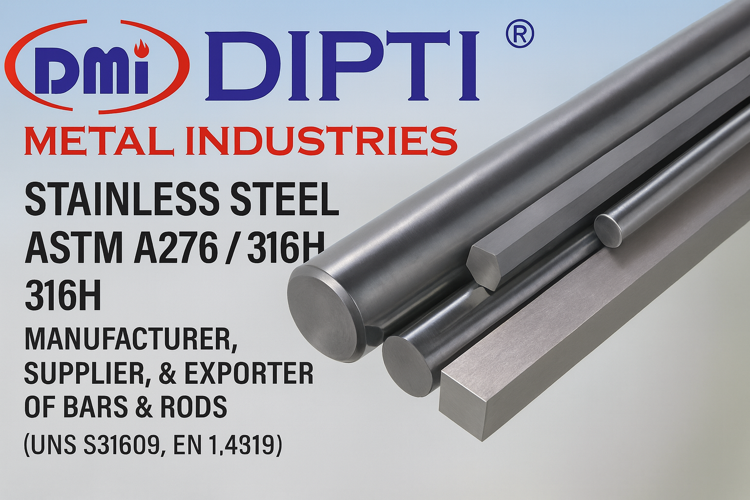 DIPTI Stainless Steel ASTM A276 / AISI 316H Round, Square, Hex Bars & Rods Manufacturer, Exporter, Supplier from Mumbai, India