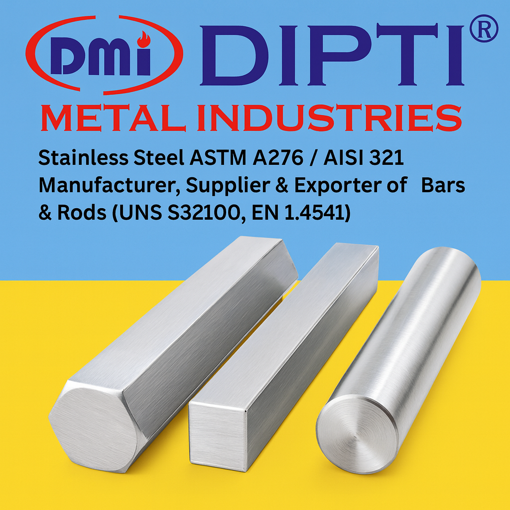 DIPTI Stainless Steel ASTM A276 / AISI 321 Round, Square, Hex Bars & Rods Manufacturer, Exporter, Supplier from Mumbai, India